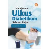 Image of Manajemen Ulkus Diabetikum : Sebuah Kajian